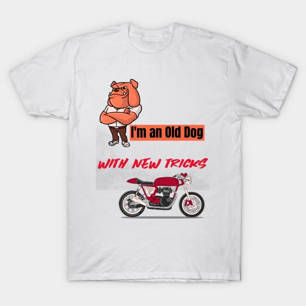 I'm an old dog with new tricks motorcycle T-Shirt by DiMarksales